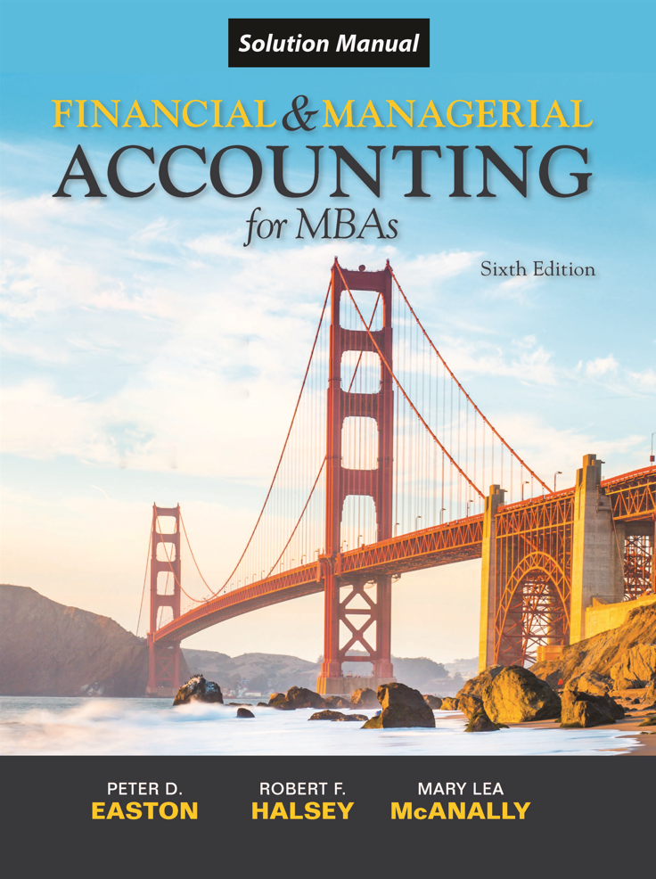 Solutions Manual For Financial And Managerial Accounting For MBAs 6th ...